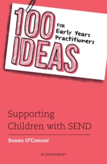 jacket image of title: 100 Ideas for Early Years Practitioners: Supporting Children With SEND - Susan O'Connor, O'Connor