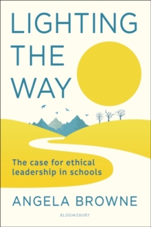 Image for Lighting the Way: The Case for Ethical Leadership in Schools