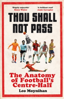 Image for Thou shall not pass  : the anatomy of football's centre-half