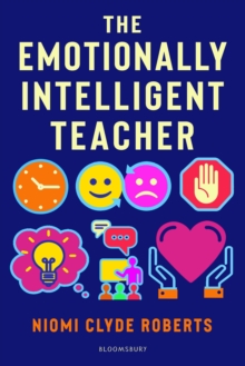 The Emotionally Intelligent Teacher - Clyde Roberts, Niomi
