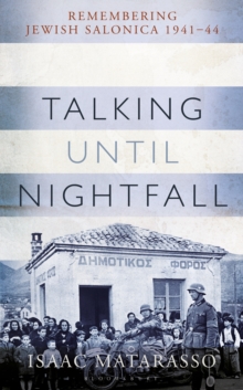 Talking Until Nightfall: Remembering Jewish Salonica, 1941–44