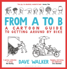 From A to B: A Cartoon Guide to Getting Around by Bike