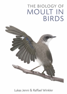 Image for The Biology of Moult in Birds