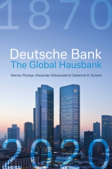 Image for Deutsche bank  : the global Hausbank, 1870-2020