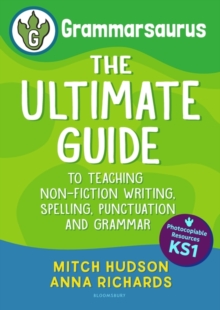 Image for Grammarsaurus Key Stage 1: The Ultimate Guide to Teaching Non-Fiction Writing, Spelling, Punctuation and Grammar