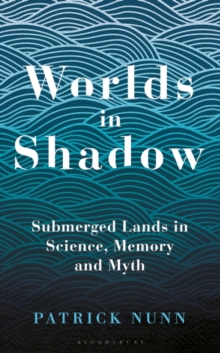 Image for Worlds in shadow: submerged lands in science, memory and myth