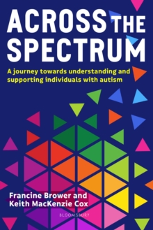 Image for Across the spectrum  : a journey towards understanding and supporting individuals with autism