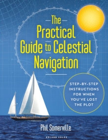 Image for The practical guide to celestial navigation  : step-by-step instructions for when you've lost the plot