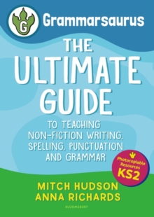 Image for Grammarsaurus Key Stage 2: The Ultimate Guide to Teaching Non-Fiction Writing, Spelling, Punctuation and Grammar