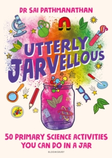 Image for Utterly Jarvellous: 50 Primary Science Activities You Can Do in a Jar