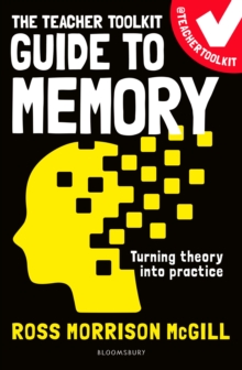 The Teacher Toolkit Guide to Memory - McGill, Ross Morrison
