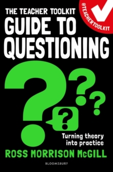 The Teacher Toolkit Guide to Questioning - McGill, Ross Morrison (@TeacherToolkit, UK)