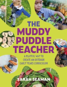 Image for The muddy puddle teacher  : a playful way to create an outdoor early years curriculum