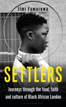 Image for Settlers: Journeys Through the Food, Faith and Culture of Black African London
