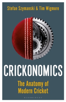 Image for Crickonomics  : the hidden truths that explain the world's greatest sport