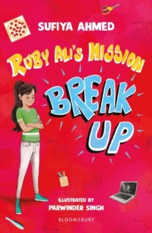 Ruby Ali's Mission Break Up: A Bloomsbury Reader - Ahmed, Sufiya