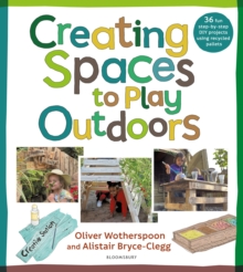 Creating spaces to play outdoors  : 36 fun step-by-step DIY projects using recycled pallets - Bryce-Clegg, Alistair