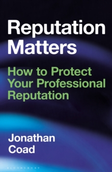 Reputation Matters: How to Protect Your Professional Reputation