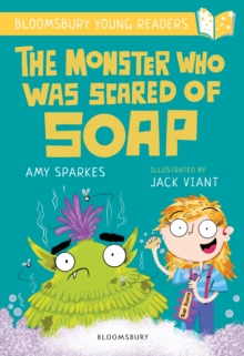 The Monster Who Was Scared of Soap: A Bloomsbury Young Reader - Sparkes, Amy