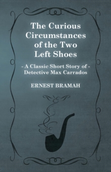 Image for The Curious Circumstances of the Two Left Shoes (A Classic Short Story of Detective Max Carrados)