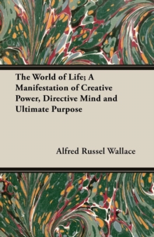 Image for The World of Life; A Manifestation of Creative Power, Directive Mind and Ultimate Purpose
