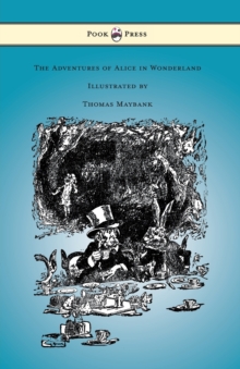 Image for The Adventures of Alice in Wonderland - Illustrated by Thomas Maybank