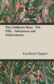 Image for The Children's Hour - Vol. VIII. - Adventures and Achievements