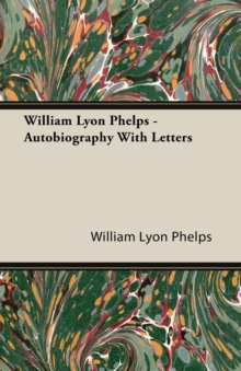 Image for William Lyon Phelps - Autobiography with Letters