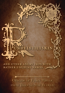 Image for Rumpelstiltskin - And Other Angry Imps with Rather Unusual Names (Origins of Fairy Tales from Around the World) : Origins of Fairy Tales from Around the World