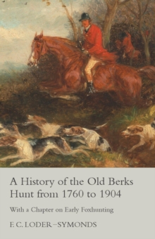 Image for A History of the Old Berks Hunt from 1760 to 1904 - With a Chapter on Early Foxhunting