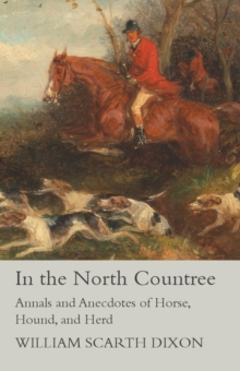 Image for In the North Countree - Annals and Anecdotes of Horse, Hound, and Herd