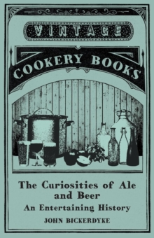 Image for The Curiosities of Ale and Beer - An Entertaining History