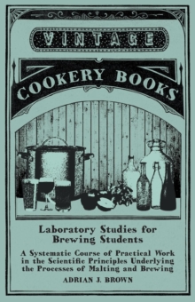 Image for Laboratory Studies for Brewing Students - A Systematic Course of Practical Work in the Scientific Principles Underlying the Processes of Malting and Brewing
