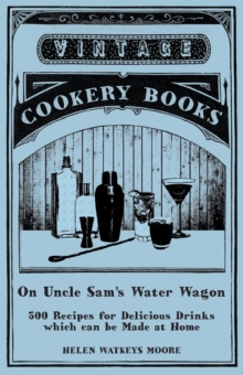 Image for On Uncle Sam's Water Wagon - 500 Recipes for Delicious Drinks which can be Made at Home