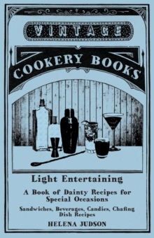 Image for Light Entertaining - A Book of Dainty Recipes for Special Occasions - Sandwiches, Beverages, Candies, Chafing Dish Recipes