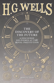Image for The Discovery of the Future - A Discourse Delivered at the Royal Institution