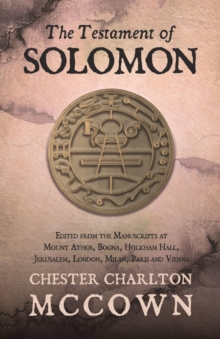 Image for The Testament of Solomon : Edited from the Manuscripts at Mount Athos, Bogna, Holkham Hall, Jerusalem, London, Milan, Paris and Vienna