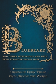 Image for Bluebeard - And Other Mysterious Men with Even Stranger Facial Hair (Origins of Fairy Tales from Around the World) : Origins of Fairy Tales from Around the World