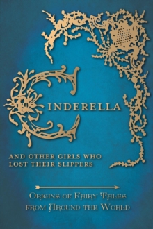 Image for Cinderella - And Other Girls Who Lost Their Slippers (Origins of Fairy Tales from Around the World)