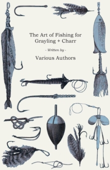 Image for The Art of Fishing for Grayling & Charr