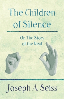 Image for The Children of Silence - Or, The Story of the Deaf