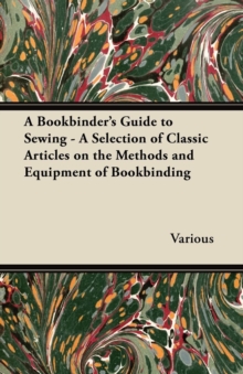 Image for Bookbinder's Guide to Sewing - A Selection of Classic Articles on the Methods and Equipment of Bookbinding.