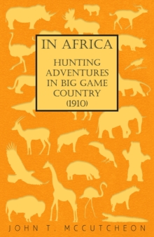 Image for In Africa - Hunting Adventures in Big Game Country (1910)
