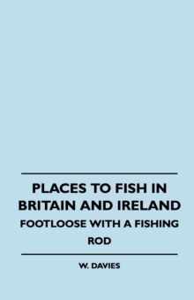 Image for Places To Fish In Britain And Ireland - Footloose With A Fishing Rod