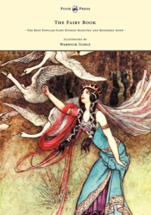 Image for Fairy Book - The Best Popular Fairy Stories Selected and Rendered Anew - Illustrated by Warwick Goble