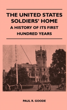 Image for United States Soldiers' Home - A History Of Its First Hundred Years