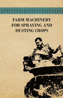 Image for Farm Machinery for Spraying and Dusting Crops.