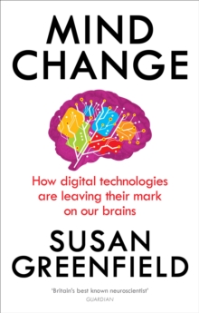 Image for Mind change: how digital technologies are leaving their mark on our brains