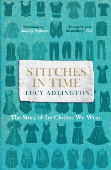 Image for Stitches in time: the story of the clothes we wear