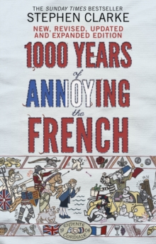 1000 years of annoying the French - Clarke, Stephen